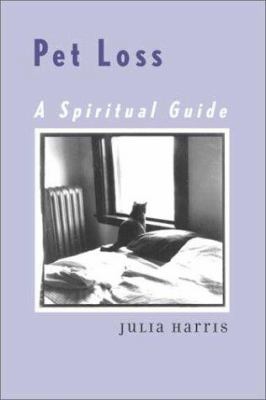 Pet Loss: A Spiritual Guide 1590560280 Book Cover