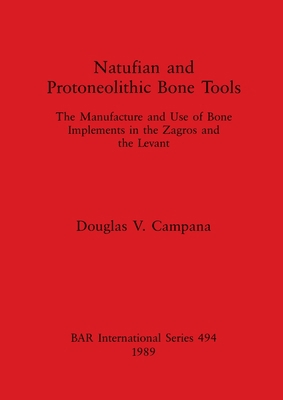 Natufian and Protoneolithic Bone Tools: The Man... 0860546322 Book Cover