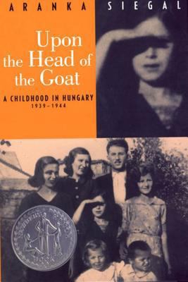 Upon the Head of the Goat: A Childhood in Hunga... 0374480796 Book Cover