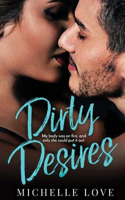 Dirty Desires: A Bad Boy Billionaire Romance 1648087108 Book Cover