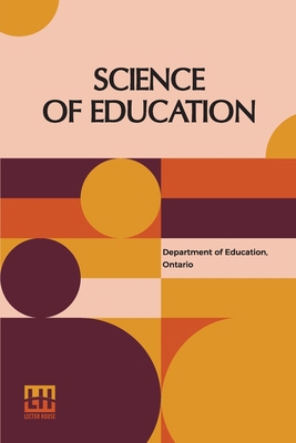 Science Of Education: (Ontario Normal School Ma... B0DQKXLSQ9 Book Cover