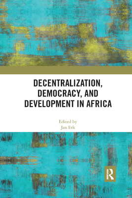 Decentralization, Democracy, and Development in... 036789274X Book Cover