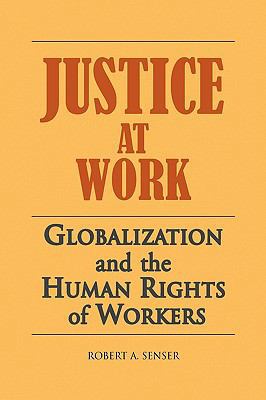 Justice at Work: Globalization and the Human Ri... 1436396131 Book Cover
