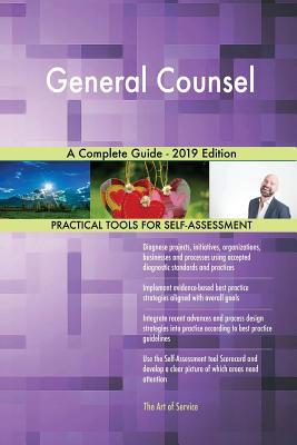 General Counsel A Complete Guide - 2019 Edition 0655536388 Book Cover