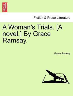 A Woman's Trials. [A Novel.] by Grace Ramsay. 124137175X Book Cover