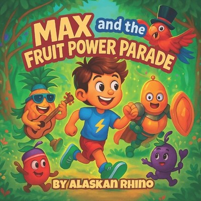 Max and the Fruit Power Parade B0FDB3SSCF Book Cover
