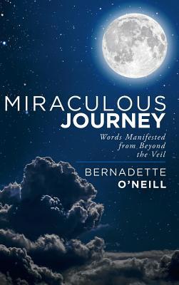 Miraculous Journey: Words Manifested from Beyon... 1982222484 Book Cover