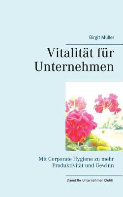 Vitalität für Unternehmen: Mit Corporate Hygien... [German] 3746098254 Book Cover
