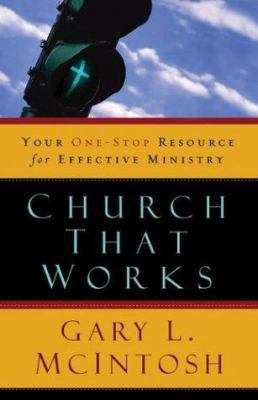 Church That Works: Your One-Stop Resource for E... 0801091616 Book Cover