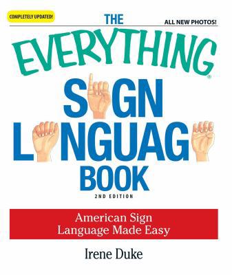 The Everything Sign Language Book: American Sig... 1598698834 Book Cover