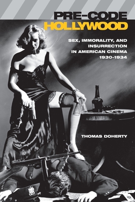 Pre-Code Hollywood: Sex, Immorality, and Insurr... 0231110952 Book Cover