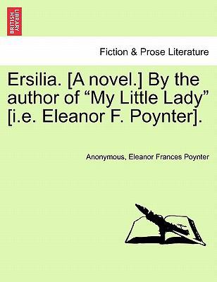 Ersilia. [A Novel.] by the Author of "My Little... 1240873301 Book Cover