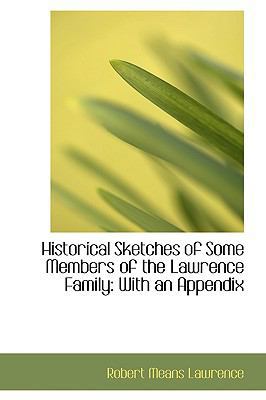 Historical Sketches of Some Members of the Lawr... 0559953674 Book Cover