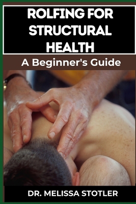 Rolfing for Structural Health: Comprehensive Te... B0DCJMLS1M Book Cover