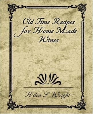 Old Time Recipes for Home Made Wines 1594624801 Book Cover