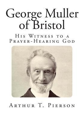 George Muller of Bristol: His Witness to a Pray... 1497567858 Book Cover