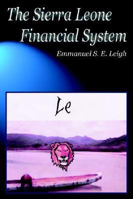 The Sierra Leone Financial System 1418424935 Book Cover