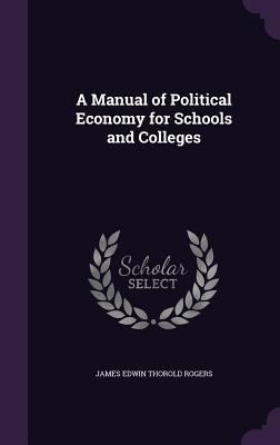 A Manual of Political Economy for Schools and C... 1358458723 Book Cover