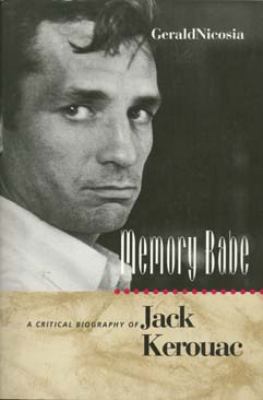 Memory Babe: A Critical Biography of Jack Kerouac