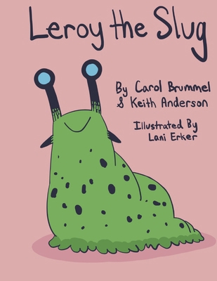 Leroy the Slug B0DR1TRPDK Book Cover