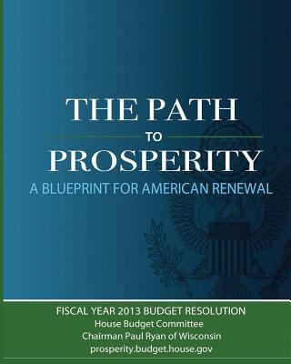 The Path to Prosperity: A Blueprint for America... 1479129631 Book Cover