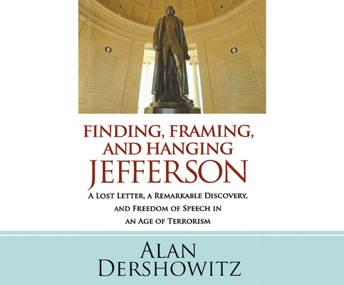 Finding, Framing, and Hanging Jefferson: A Lost... 1662019580 Book Cover