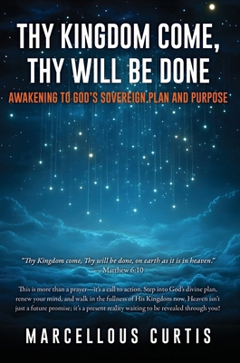Thy Kingdom Come, Thy Will Be Done: Awakening t... B0FLSVV4W1 Book Cover