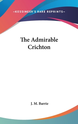 The Admirable Crichton 0548148805 Book Cover