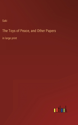 The Toys of Peace, and Other Papers: in large p... 3368402293 Book Cover