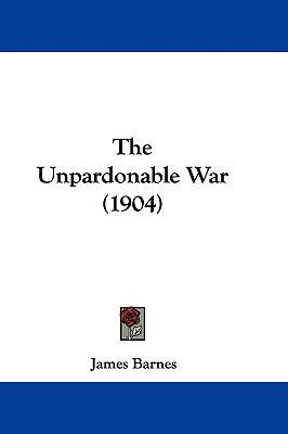 The Unpardonable War (1904) 1437440770 Book Cover