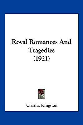 Royal Romances and Tragedies (1921) 1104949164 Book Cover