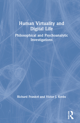 Human Virtuality and Digital Life: Philosophica... 1138505145 Book Cover