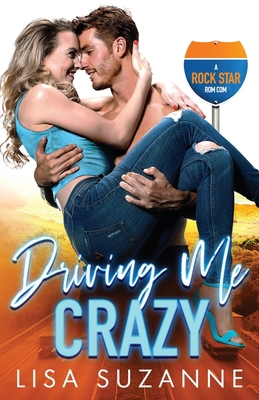 Driving Me Crazy: A Rock Star Rom Com B0863RTDFY Book Cover