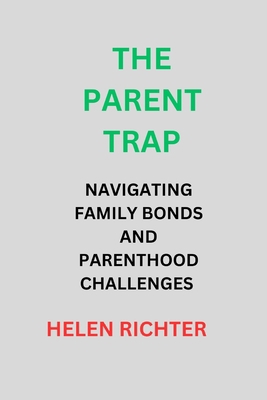 The Parent Trap: Navigating Family Bonds and Pa... B0CJSYLW93 Book Cover
