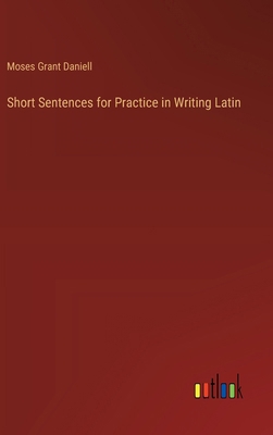 Short Sentences for Practice in Writing Latin 3368659006 Book Cover