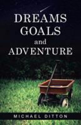 Dreams, Goals and Adventure 1504335880 Book Cover