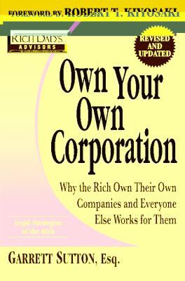 Own Your Own Corporation: Why the Rich Own Thei... 0446539066 Book Cover