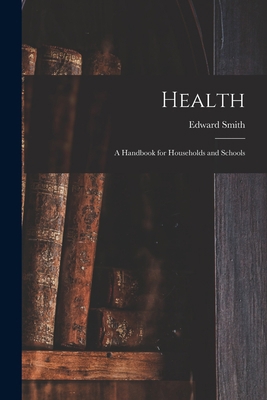 Health; a Handbook for Households and Schools 1014114284 Book Cover