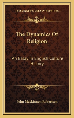 The Dynamics Of Religion: An Essay In English C... 1163438561 Book Cover