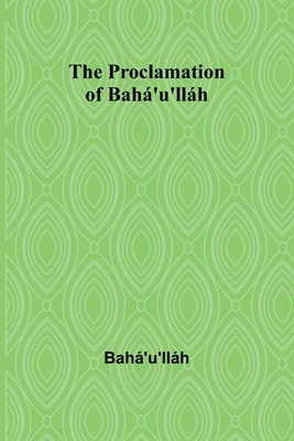 The Proclamation of Bahá'u'lláh 9362517981 Book Cover