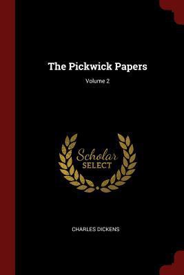 The Pickwick Papers; Volume 2 1375402625 Book Cover