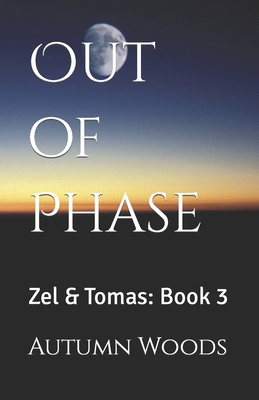 Out of Phase: Zel & Tomas: Book 3 B0CZJYKGZS Book Cover