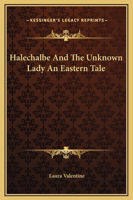 Halechalbe And The Unknown Lady An Eastern Tale 1169195261 Book Cover