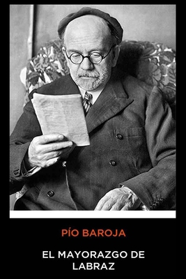 P?o Baroja - El Mayorazgo de Labraz [Spanish] B08J58PK1S Book Cover