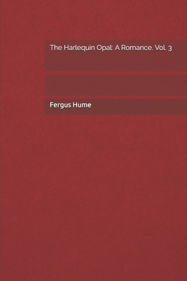 The Harlequin Opal: A Romance. Vol. 3 1694925889 Book Cover