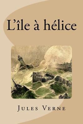 L'île à hélice [French] 1537313789 Book Cover