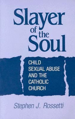 Slayer of the Soul: Child Sexual Abuse and the ... 089622452X Book Cover