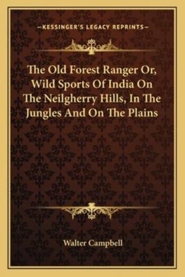 The Old Forest Ranger Or, Wild Sports Of India ... 1163109843 Book Cover