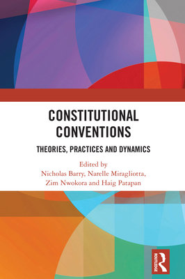Constitutional Conventions: Theories, Practices... 1032828331 Book Cover