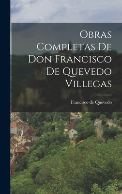 Obras Completas de Don Francisco de Quevedo Vil... [Catalan] 101549854X Book Cover